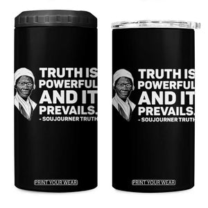 Sojourner Truth Quote 4 in 1 Can Cooler Tumbler Truth is Powerful and It Prevails TS14 One Size: 16 oz Black Print Your Wear