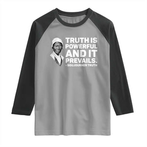 Sojourner Truth Quote Raglan Shirt Truth is Powerful and It Prevails TS14 Sport Gray Black Print Your Wear