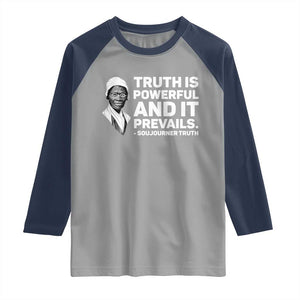 Sojourner Truth Quote Raglan Shirt Truth is Powerful and It Prevails TS14 Sport Gray Navy Print Your Wear