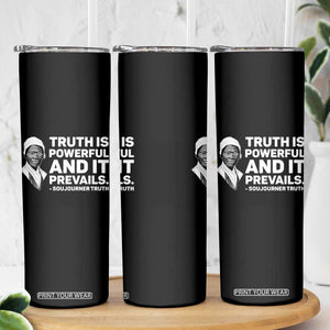 Sojourner Truth Quote Skinny Tumbler Truth is Powerful and It Prevails TS14 Print Your Wear