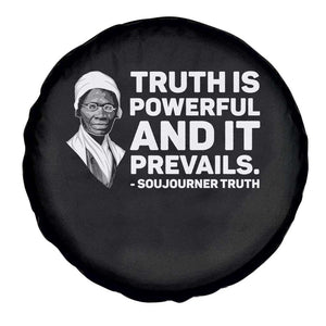 Sojourner Truth Quote Spare Tire Cover Truth is Powerful and It Prevails TS14 Print Your Wear