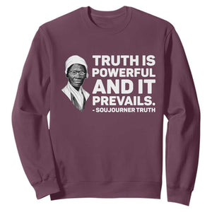 Sojourner Truth Quote Sweatshirt Truth is Powerful and It Prevails TS14 Maroon Print Your Wear