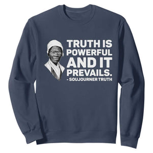 Sojourner Truth Quote Sweatshirt Truth is Powerful and It Prevails TS14 Navy Print Your Wear