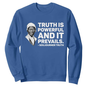 Sojourner Truth Quote Sweatshirt Truth is Powerful and It Prevails TS14 Royal Blue Print Your Wear