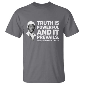 Sojourner Truth Quote T Shirt Truth is Powerful and It Prevails TS14 Charcoal Print Your Wear