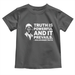 Sojourner Truth Quote Toddler T Shirt Truth is Powerful and It Prevails TS14 Dark Heather Print Your Wear