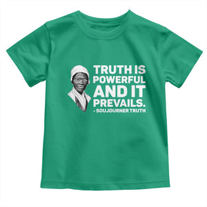 Sojourner Truth Quote Toddler T Shirt Truth is Powerful and It Prevails TS14 Irish Green Print Your Wear