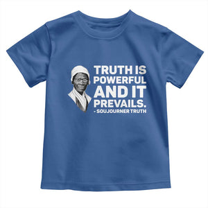 Sojourner Truth Quote Toddler T Shirt Truth is Powerful and It Prevails TS14 Royal Blue Print Your Wear