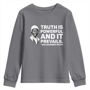 Sojourner Truth Quote Youth Sweatshirt Truth is Powerful and It Prevails TS14 Charcoal Print Your Wear