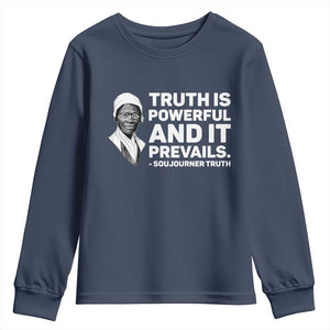 Sojourner Truth Quote Youth Sweatshirt Truth is Powerful and It Prevails TS14 Navy Print Your Wear