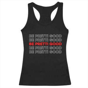 Be Pretti Good Racerback Tank Top Anti ICE Immigration Protest Human Rights TS14 Black Print Your Wear
