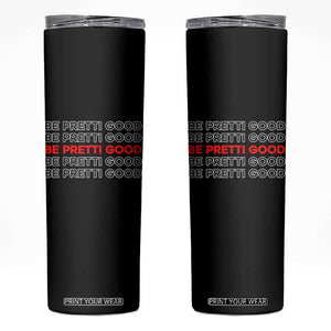 Be Pretti Good Skinny Tumbler Anti ICE Immigration Protest Human Rights TS14 Black Print Your Wear