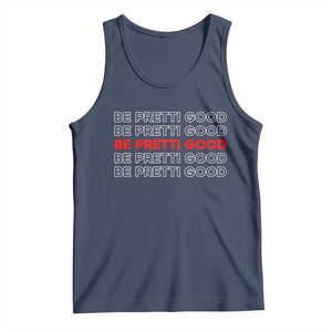 Be Pretti Good Tank Top Anti ICE Immigration Protest Human Rights TS14 Navy Print Your Wear