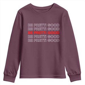 Be Pretti Good Youth Sweatshirt Anti ICE Immigration Protest Human Rights TS14 Maroon Print Your Wear