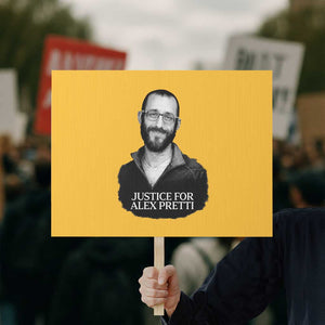 Justices for Alex Pretti Protest Sign Anti ICE Immigration Protest Human Rights TS14 Horizontal 18" × 24" Yellow Print Your Wear