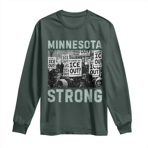 Minnesota Strong Long Sleeve Shirt Minneapolis ICE Out Anti ICE Protest Right Now TS14 Dark Forest Green Print Your Wear
