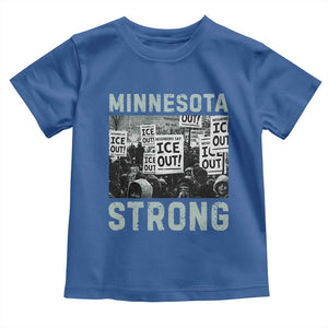 Minnesota Strong Toddler T Shirt Minneapolis ICE Out Anti ICE Protest Right Now TS14 Royal Blue Print Your Wear