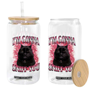 I'm Gonna Sniff You Glass Can Funny Black Cat Meme TS14 Print Your Wear