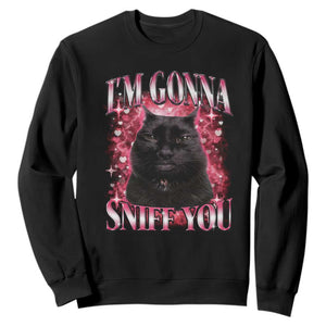 I'm Gonna Sniff You Sweatshirt Funny Black Cat Meme TS14 Black Print Your Wear