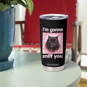 I'm Gonna Sniff You Tumbler Cup Funny Black Cat Brainrot Meme TS14 Print Your Wear