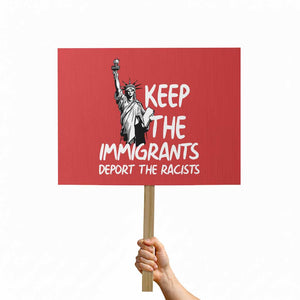 Keep The Immigrants Deport The Racists Protest Sign Statue Of Liberty Anti Racism TS14 Horizontal 18" × 24" Red Print Your Wear