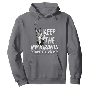 Keep The Immigrants Deport The Racists Hoodie Statue Of Liberty Anti Racism TS14 Charcoal Print Your Wear