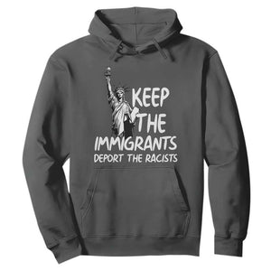 Keep The Immigrants Deport The Racists Hoodie Statue Of Liberty Anti Racism TS14 Dark Heather Print Your Wear