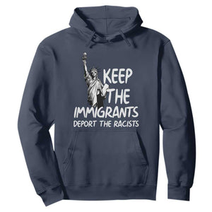 Keep The Immigrants Deport The Racists Hoodie Statue Of Liberty Anti Racism TS14 Navy Print Your Wear