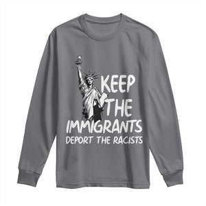 Keep The Immigrants Deport The Racists Long Sleeve Shirt Statue Of Liberty Anti Racism TS14 Charcoal Print Your Wear
