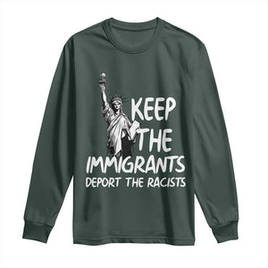 Keep The Immigrants Deport The Racists Long Sleeve Shirt Statue Of Liberty Anti Racism TS14 Dark Forest Green Print Your Wear