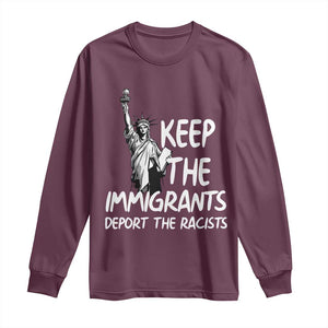 Keep The Immigrants Deport The Racists Long Sleeve Shirt Statue Of Liberty Anti Racism TS14 Maroon Print Your Wear