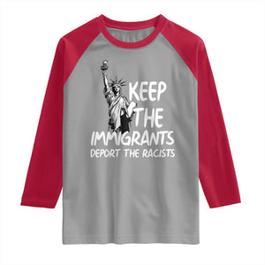 Keep The Immigrants Deport The Racists Raglan Shirt Statue Of Liberty Anti Racism TS14 Sport Gray Red Print Your Wear