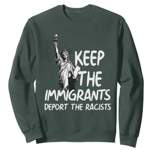 Keep The Immigrants Deport The Racists Sweatshirt Statue Of Liberty Anti Racism TS14 Dark Forest Green Print Your Wear