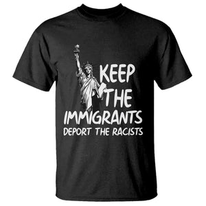 Keep The Immigrants Deport The Racists T Shirt Statue Of Liberty Anti Racism TS14 Black Print Your Wear