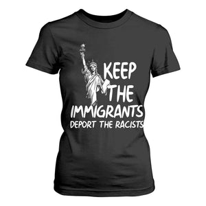 Keep The Immigrants Deport The Racists T Shirt For Women Statue Of Liberty Anti Racism TS14 Black Print Your Wear