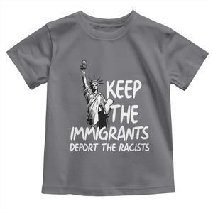 Keep The Immigrants Deport The Racists Toddler T Shirt Statue Of Liberty Anti Racism TS14 Charcoal Print Your Wear
