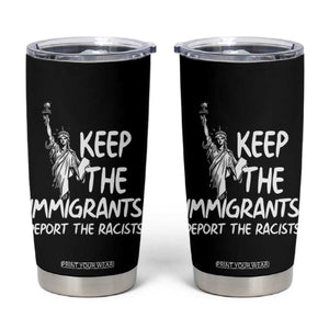 Keep The Immigrants Deport The Racists Tumbler Cup Statue Of Liberty Anti Racism TS14 Black Print Your Wear