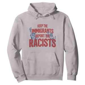 Keep The Immigrants Deport The Racists Hoodie Statue Of Liberty Anti Racism Political Statement TS14 Ice Gray Print Your Wear