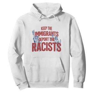 Keep The Immigrants Deport The Racists Hoodie Statue Of Liberty Anti Racism Political Statement TS14 White Print Your Wear