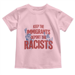 Keep The Immigrants Deport The Racists Toddler T Shirt Statue Of Liberty Anti Racism Political Statement TS14 Light Pink Print Your Wear