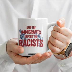 Keep The Immigrants Deport The Racists Coffee Mug Statue Of Liberty Anti Racism Political Statement TS14 Print Your Wear