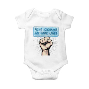 Fight Ignorance Not Immigrants Baby Onesie Antiracist Human Rights Political Protest Anti ICE TS14 White Print Your Wear