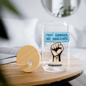 Fight Ignorance Not Immigrants Glass Can Antiracist Human Rights Political Protest Anti ICE TS14 Print Your Wear