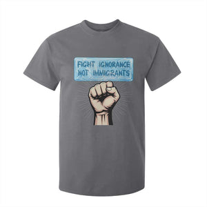 Fight Ignorance Not Immigrants T Shirt For Kid Antiracist Human Rights Political Protest Anti ICE TS14 Charcoal Print Your Wear