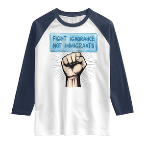 Fight Ignorance Not Immigrants Raglan Shirt Antiracist Human Rights Political Protest Anti ICE TS14 White Navy Print Your Wear