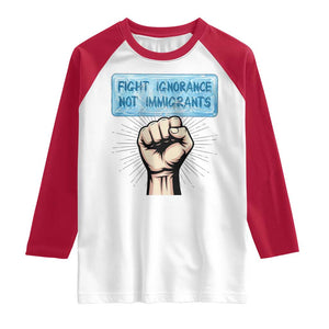 Fight Ignorance Not Immigrants Raglan Shirt Antiracist Human Rights Political Protest Anti ICE TS14 White Red Print Your Wear
