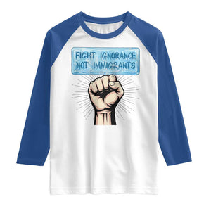 Fight Ignorance Not Immigrants Raglan Shirt Antiracist Human Rights Political Protest Anti ICE TS14 White Royal Print Your Wear