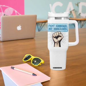 Fight Ignorance Not Immigrants Tumbler With Handle Antiracist Human Rights Political Protest Anti ICE TS14 Print Your Wear