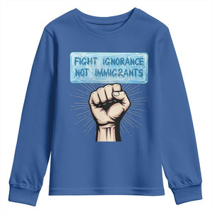 Fight Ignorance Not Immigrants Youth Sweatshirt Antiracist Human Rights Political Protest Anti ICE TS14 Royal Blue Print Your Wear