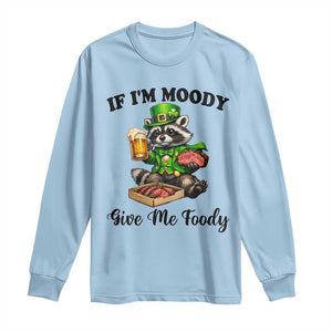 Funny Raccoon St Patricks Day Long Sleeve Shirt If I'm Moody Give Me Foody TS14 Light Blue Print Your Wear